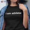 House Of Athlete I Am Athlete Shirt