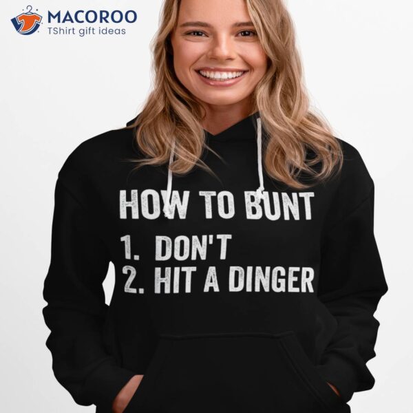 How To Bunt Don’t Hit A Dinger Funny Baseball Softball Shirt