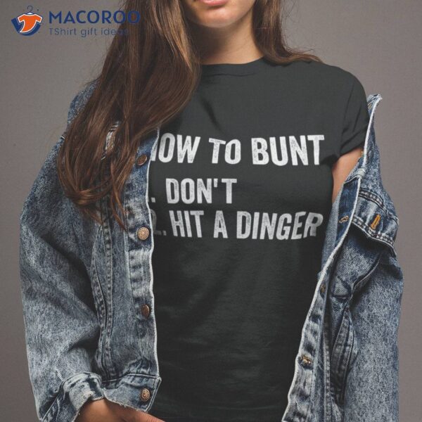 How To Bunt Don’t Hit A Dinger Funny Baseball Softball Shirt