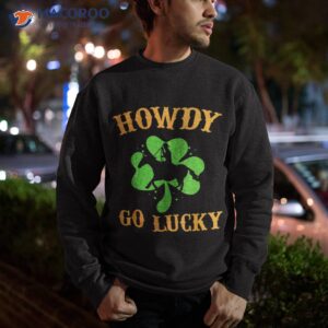 howdy go lucky cowboy cowgirl irish shirt sweatshirt