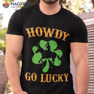 Howdy Go Lucky Cowboy Cowgirl Irish Shirt