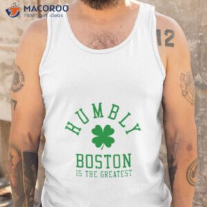 humbly boston is the greatest shirt tank top