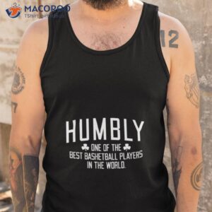 humbly one of the best basketball players in the world shirt tank top