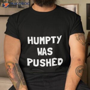 humpty was pushed shirt tshirt