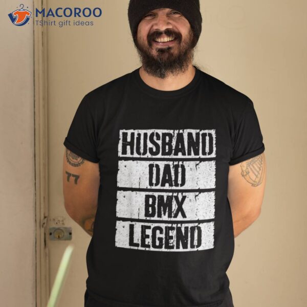 Husband Dad Bmx Legend Shirt Father’s Day