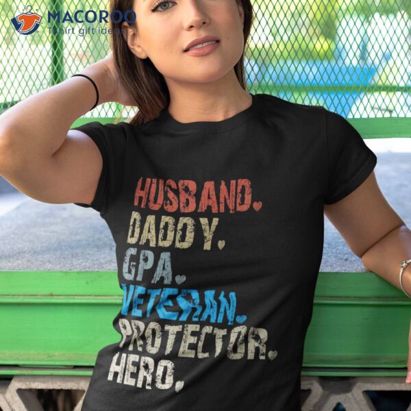 Husband Daddy Gpa Veteran Protector Hero Shirt