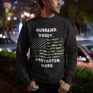 husband daddy protector hero fathers day camo american flag shirt sweatshirt 1