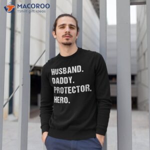 husband daddy protector hero fathers day gift for dad wife shirt sweatshirt 1