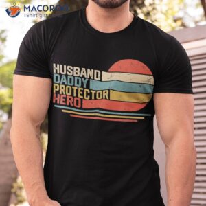 husband daddy protector hero fathers day gift for dad wife shirt tshirt 1