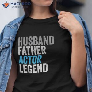 husband father actor legend funny occupation office shirt tshirt