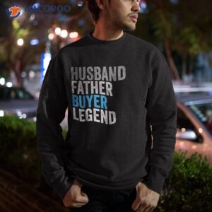 husband father buyer legend funny occupation office shirt sweatshirt