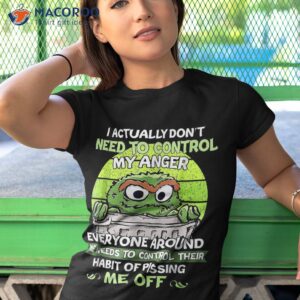 i actually don t need to control my anger everyone around me shirt tshirt 1
