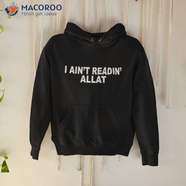 I Ain’t Readin Allashirt