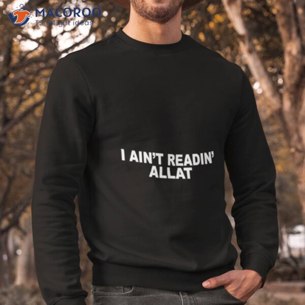 I Ain’t Readin Allashirt