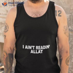 i aint readin allat shirt tank top