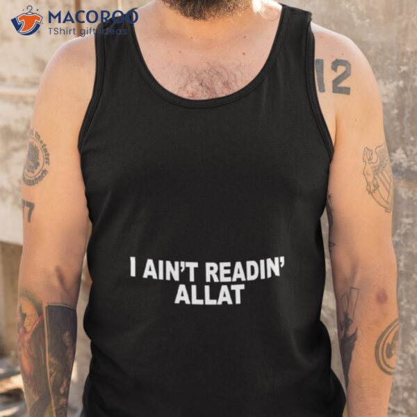 I Ain’t Readin Allashirt