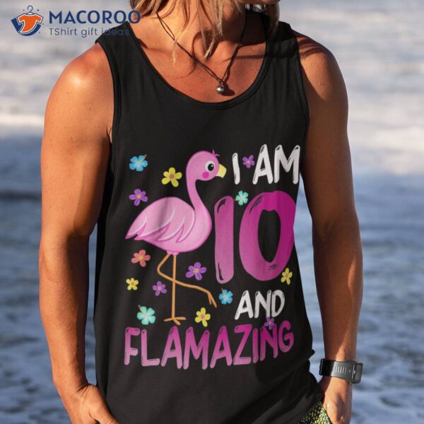 I Am 10 And Flamazing Amazing 10th Birthday Flamingo Lover Shirt