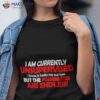 I Am Currently Unsupervised But The Possibilities Are Endless Shirt