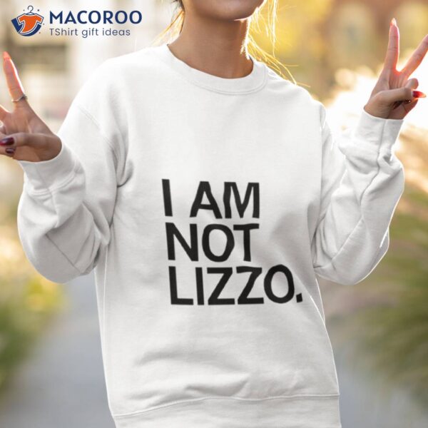 I Am Not Lizzo Shirt