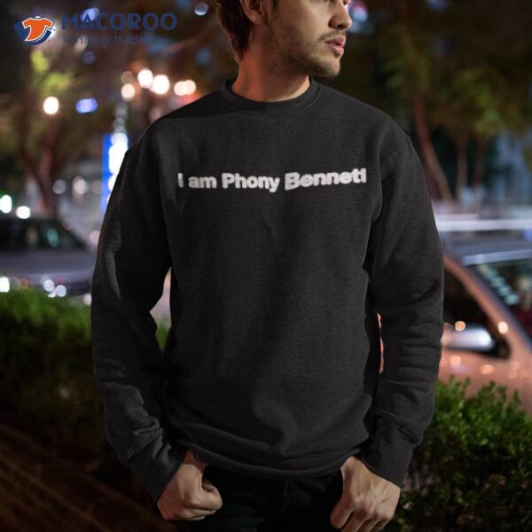 I Am Phony Bennett Shirt