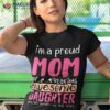 I’m A Proud Mom Shirt Gift From Daughter Funny Mothers Day