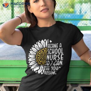 i became a school nurse so can see you blossom shirt tshirt 1