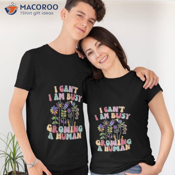 I Can’t I Am Busy Growing A Human, Happy Mother’s Day 2023 T-Shirt