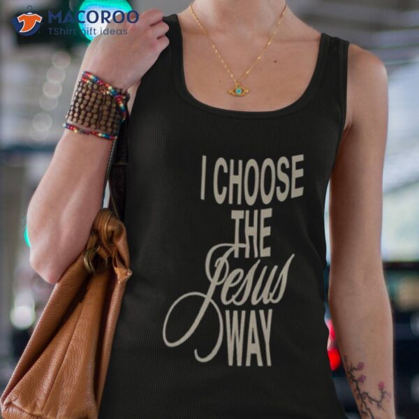 I Choose The Jesus Way Phil Wickham Shirt