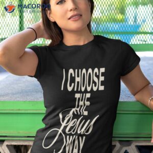 i choose the jesus way phil wickham shirt tshirt 1