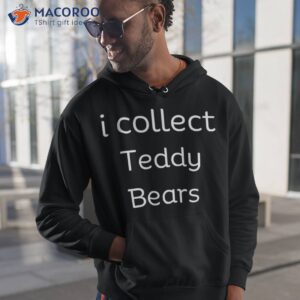 I Collect Teddy Bears Hobby Enthusiast Novelty Shirt