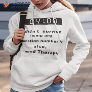 i didnt survive qsmp arg question number 4 also i need therapy shirt 2 hoodie 3