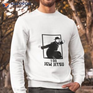 I Do Jew Jitsushirt 2 i do jew jitsut shirt sweatshirt
