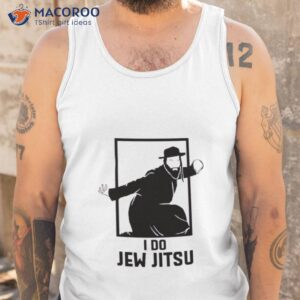 I Do Jew Jitsushirt 3 i do jew jitsut shirt tank top