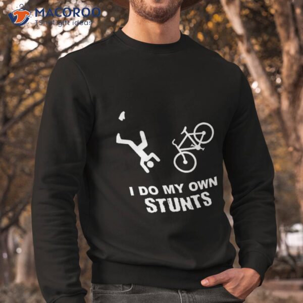 I Do My Own Stunts Cycling – Funny Bike Shirt