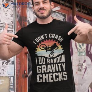 i don t crash do random gravity checks mountain biking shirt tshirt 1