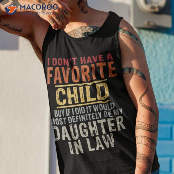 I Don’t Have A Favorite Child But If Did It Would Most Shirt