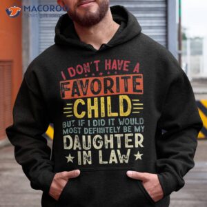 i don t have a favorite child it would be my daughter in law shirt hoodie 1