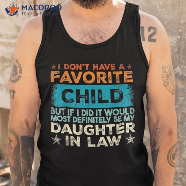 I Don’t Have A Favorite Child It Would Be My Daughter In Law Shirt