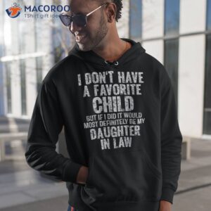 i don t have a favorite child my daughter in law father day shirt hoodie 1