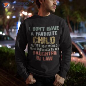 i don t have a favorite child my daughter in law father day shirt sweatshirt