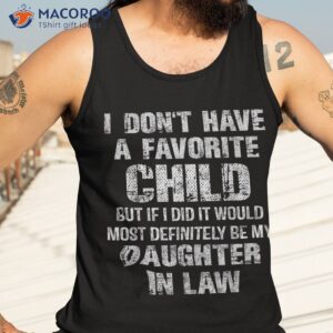 i don t have a favorite child my daughter in law father day shirt tank top 3 1