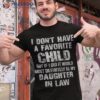 I Don’t Have A Favorite Child My Daughter In Law Father Day Shirt