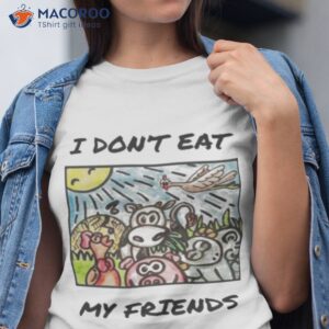 i dont eat my friends funny vegan shirt tshirt 1