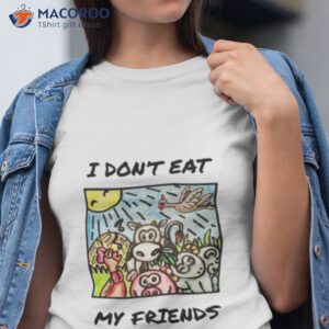 i dont eat my friends funny vegan shirt tshirt