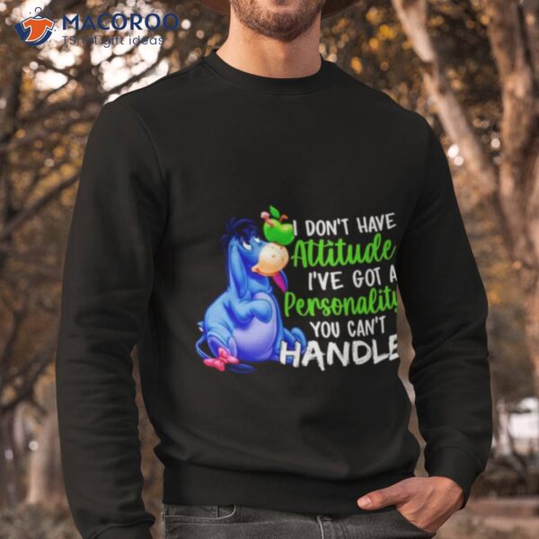 I Don’t Have Attitude I’ve Got A Personality You Can’t Handle Donkey Shirt
