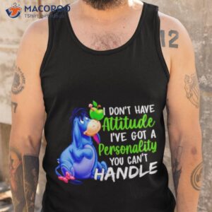 i dont have attitude ive got a personality you cant handle donkey shirt tank top