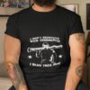 I Don’t Negotiate With Terrorists I Blow Them Away Shirt