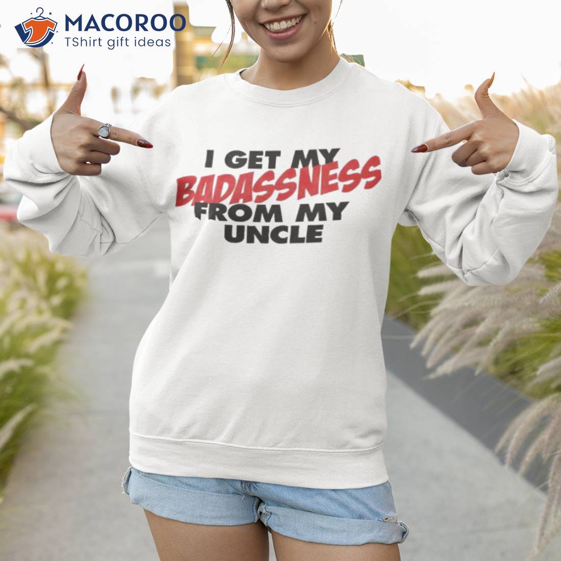 I Get My Badassness From My Uncle Shirt I Get My Badassness From My Uncle Shirt