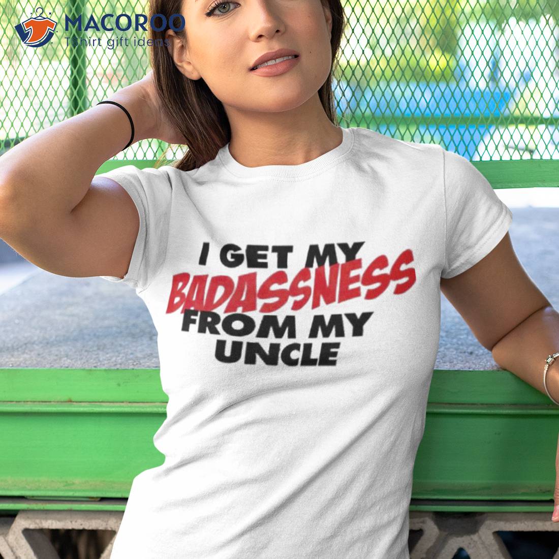 I Get My Badassness From My Uncle Shirt I Get My Badassness From My Uncle Shirt
