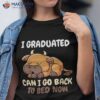 I Graduated Can Go Back To Bed Anime Graduation Decoration Shirt